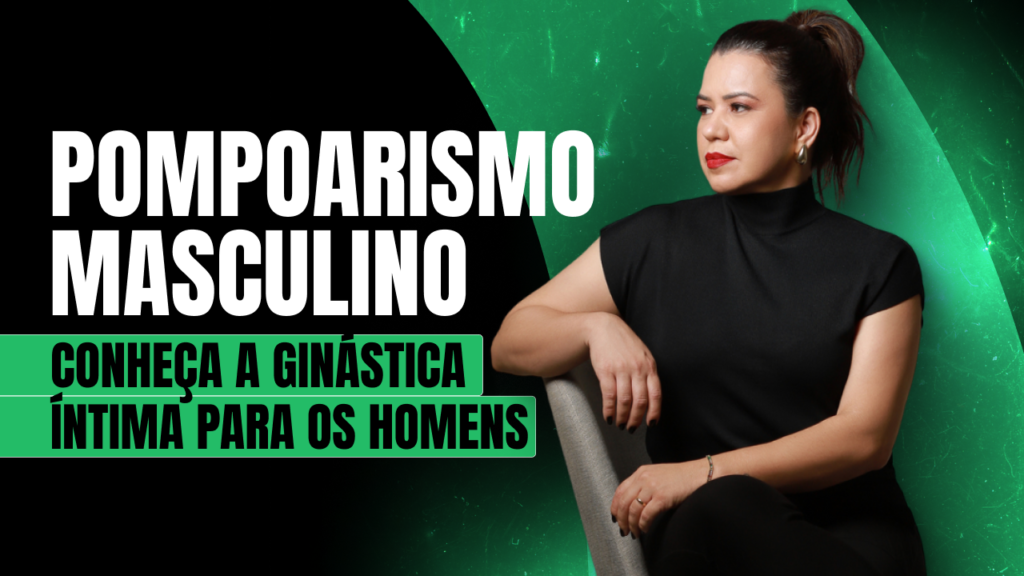 Pompoarismo Masculino - ginástica íntima para homens